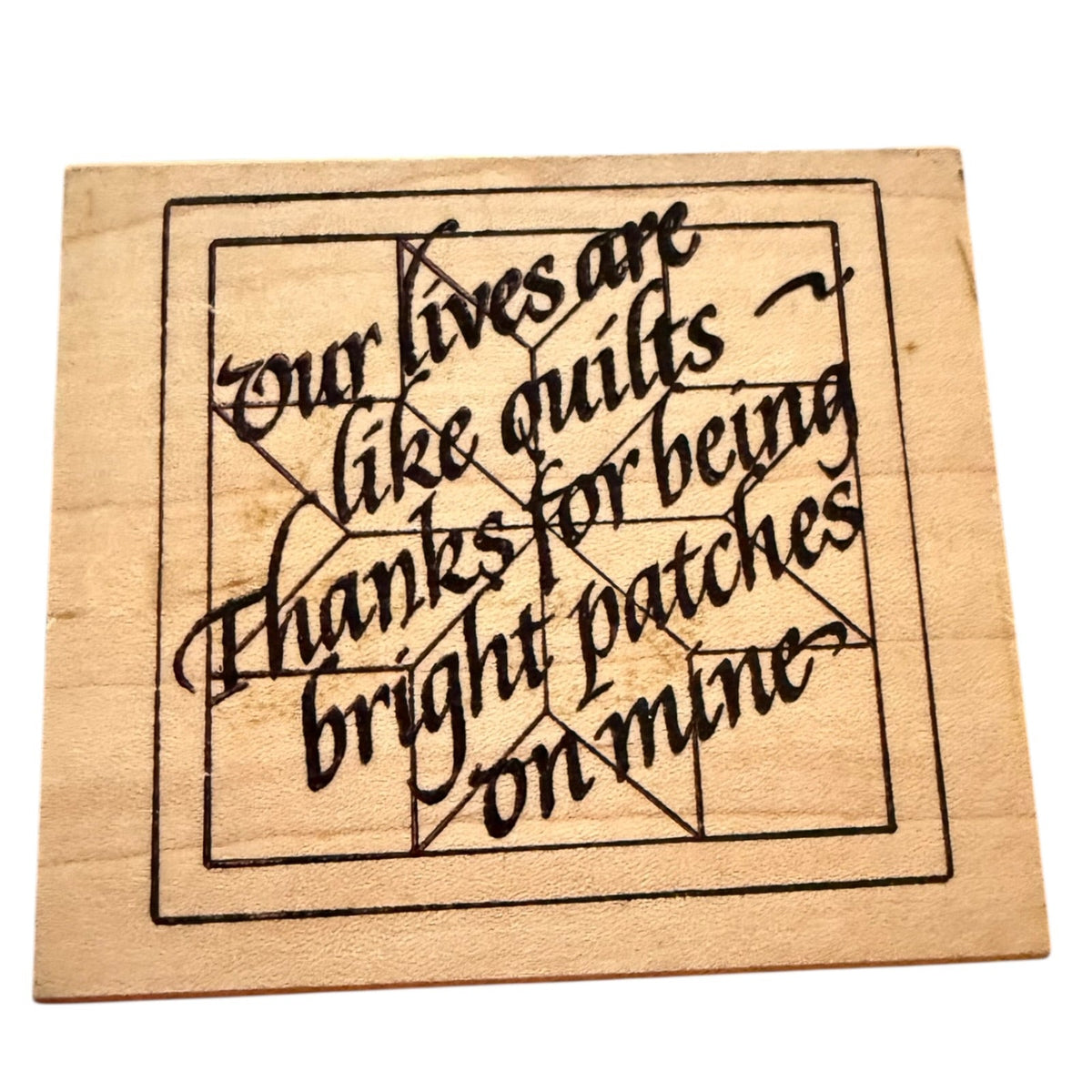 Righteous Vintage 1995 Our Lives Are Like Quilts Rubber Stamp EUC