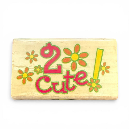 It's So Me! 2 Cute! With Flowers Rubber Stamp