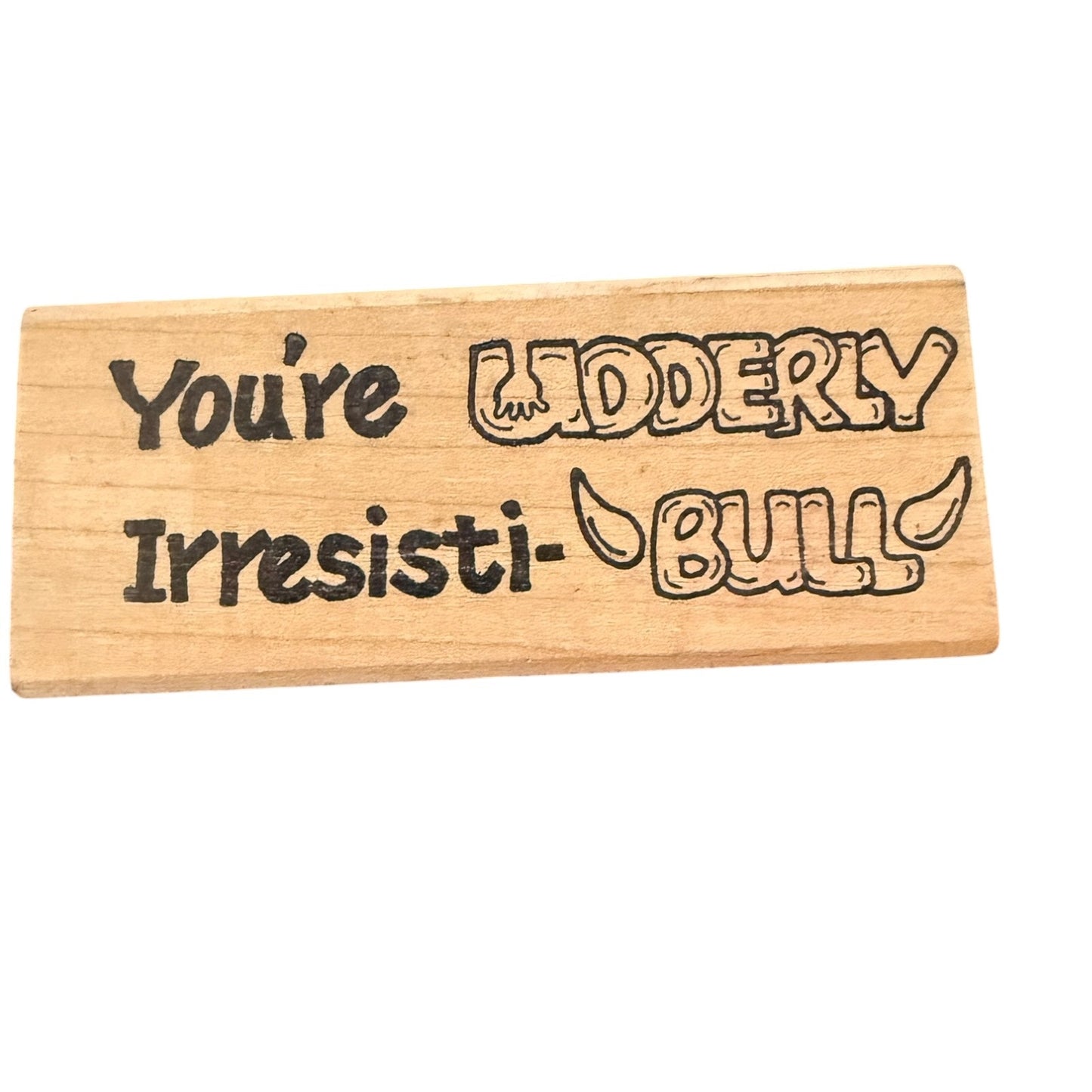 Darcie's Country Folk You're Udderly Irresisti-BULL H0612 Rubber Stamp