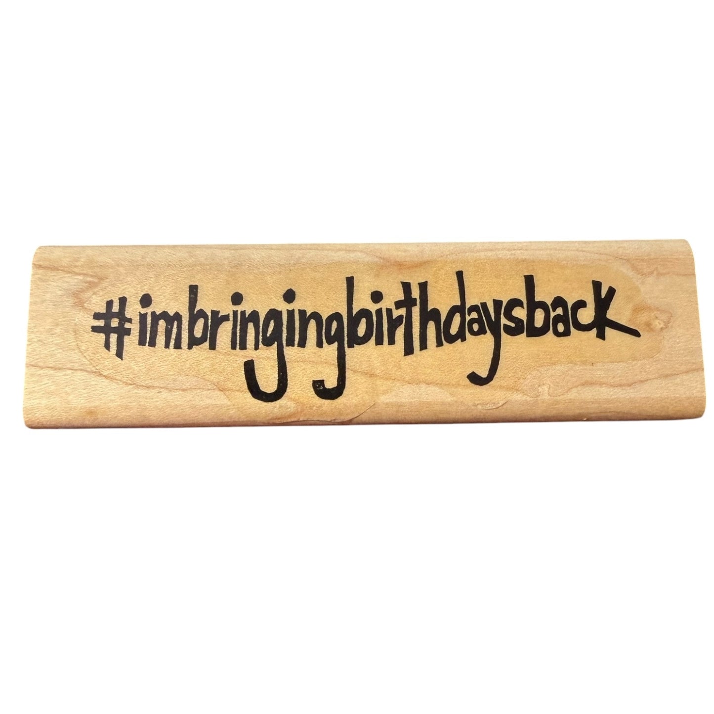 I'm Bringing Birthdays Back Unbranded Rubber Stamp EUC