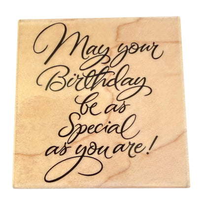 A square light beige wood block with black cursive text that reads, 'May your Birthday be as Special as you are!' on a plain white background.