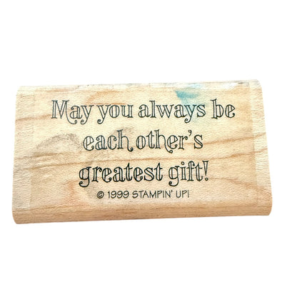 Wooden stamp with engraved text 'May you always be each other's greatest gift!' by Stampin' Up!